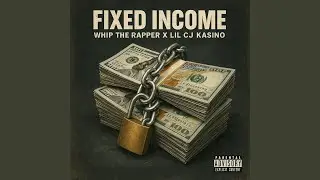Fixed income (feat. Lil Cj Kasino)