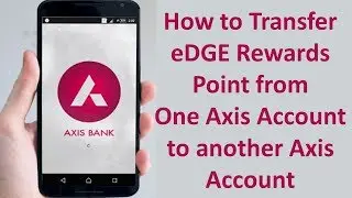 How to transfer edge rewards point from one axis account to another axis account | Mobile Banking