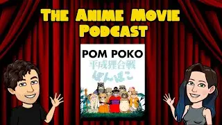 The Anime Movie Podcast Reviews Pom Poko (1994)