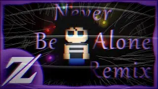 [FNAF4 Song] Never Be Alone - Shadrow - Zroze (Remix)
