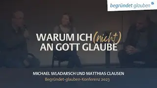 Warum ich (nicht) an Gott Glaube  - Podiumsgespr&auml;ch | Begr&uuml;ndet-glauben-Konferenz 2023