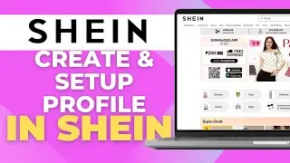 How To Create A Shein Account and Set Up Your Profile