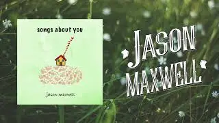 Jason Maxwell - Songs About You (Official Audio)