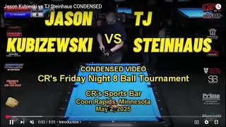 Jason Kubiszeski vs TJ Steinhaus - CR's MPA Friday Night 8-Ball Tournament 5/2/25 - CONDENSED VIDEO