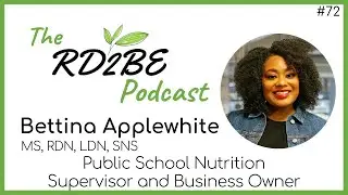 Bettina Applewhite: School Nutrition Specialist - The RD2BE Podcast