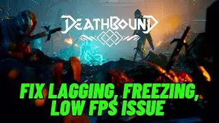 How To Fix Deathbound Lagging & Stuttering Issue On PC | Fix Low FPS Drop & Freezing Issue