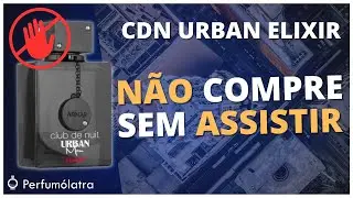 🚫 NÃO COMPRE SEM VER | RESENHA CLUB DE NUIT URBAN ELIXIR #perfumesarabes