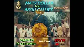 MATY DOLLAR FEAT ABOU GALLIET TEASER DOUAHOU RDV LE 26 SEPT 2025 SORTIE OFFICIELLE DU CLIP 