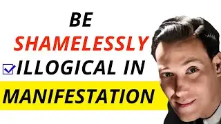 Most Important #manifestation Vdo | Be Shamelessly Illogical | Law of assumption | Neville Goddard