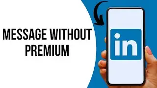 How To Message On LinkedIn Without Premium ?
