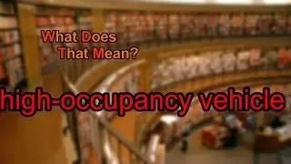 What does high-occupancy vehicle mean?
