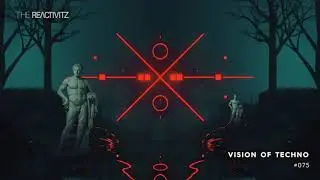 Vision Of Techno 075 with The Reactivitz
