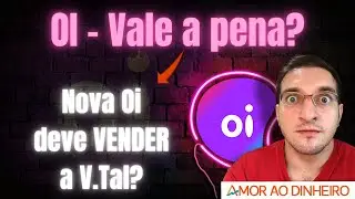 Nova Oi - Vale a pena INVESTIR? - Oi deve VENDER a V.TAL?