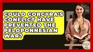 Could Corcyra's Conflict Have Prevented The Peloponnesian War? - Europe Through the Ages