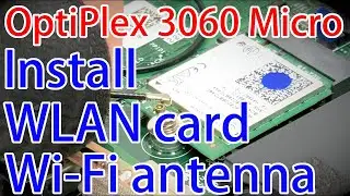Как установить антенну WiFi и карту M.2 NGFF WLAN на Dell OptiPlex 3060 Micro