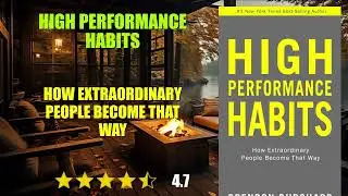 High Performance Habits: How Extraordinary People Become That Way - Book Summary