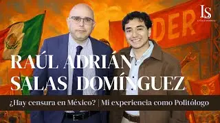 RAÚL ADRIÁN SALAS | ¿Hay censura en México? | Mi experiencia como Asesor Político