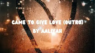 Aaliyah - Came To Give Love (Outro) (Lyrics)