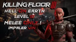 Melee Only lvl 10 & Hell On Earth ! Killing Floor 3