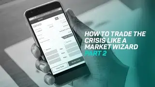 How to Trade the Crisis like a Market Wizard- Part 2