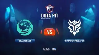 beastcoast vs Thunder Predator, OGA Dota PIT Season 2: Americas, bo3, game 1 [Lex & Smile]