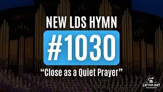 New LDS Hymn 1030 - 