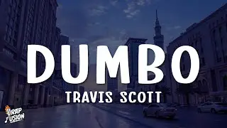 Travis Scott - DUMBO (Lyrics)