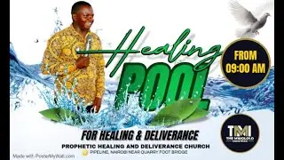 PRAISE GOD,  WHEREVER YOU ARE, JOIN US FOR THE HEALING POOL SERVICE LIVE  FROM PHD CHURCH NAIROBI