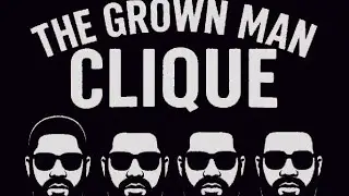 Grown Man Clique Podcast 