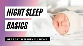 How to Fix Baby Night Sleep Problems | Baby Basics