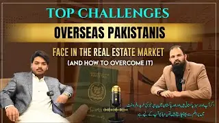 Top Challenges Overseas Pakistani Face In Real Estate Market | Property Investment Tips
