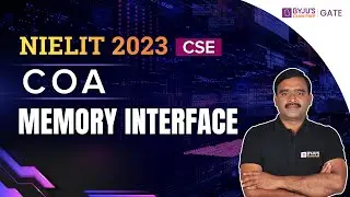 NIELIT 2023 | CSE | Организация и архитектура компьютера | Интерфейс памяти | BYJU'S GATE