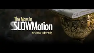 The Mass in Slow Motion Podcast (EWTN)