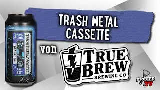 Trash Metal Cassette von True Brew | Craft Bier Verkostung #1687