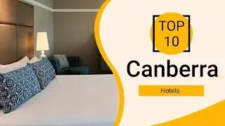 Top 10 Best Hotels to Visit in Canberra | Australia - English
