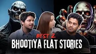 Best 2 Bhootiya Flat Stories || Real Talk Short