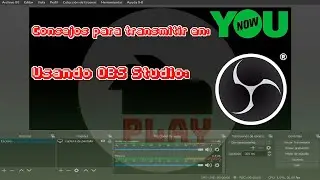 CONSEJOS para transmitir en YouNow con OBS Studio