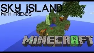 Minecraft: Sky Island Survival W/Friends Day 1