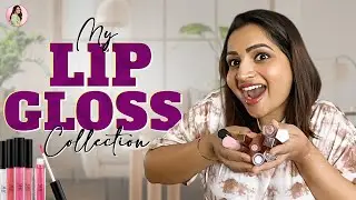 My Lip Gloss Collection | Nakshathra Nagesh
