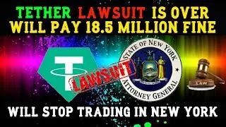 Tether lawsuit is finally over | 18.5 Million fine & forced Quarterly Reports