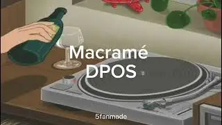 DPOS - Macram&eacute; (lyrics)