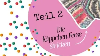 Teil 2🧶🧦 Die Käppchen Ferse stricken ❤️💗