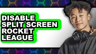 How to Disable Split Screen Rocket League (updated)