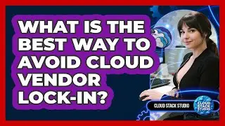 What Is The Best Way To Avoid Cloud Vendor Lock-in? - Cloud Stack Studio
