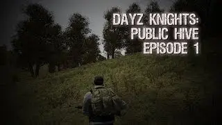 DayZ Knights: Public Hive Ep. 1 - Arma 2 - DayZ Mod US3480