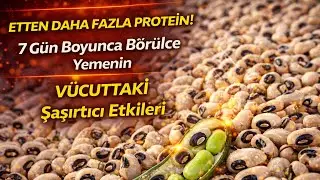 ETTEN DAHA FAZLA PROTEİN! 7 G&uuml;n Boyunca B&ouml;r&uuml;lce Yemenin V&uuml;cuttaki Şaşırtıcı Etkileri