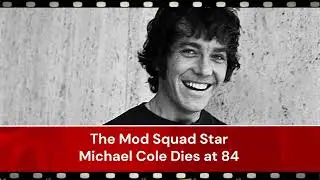 The Mod Squad Star Michael Cole Dies at 84