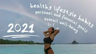 HELLO 2021 | talking about healthy lifestyle habits, personal, and financial goals for the year!