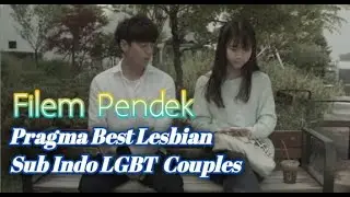Filem Pendek | PRAGMA BEST LESBIAN 2019 Sub indo