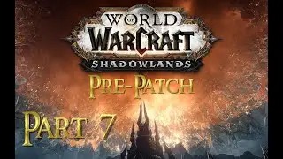 Let's Play World of Warcraft BFA - Shadowlands Pre-Patch | Part 7